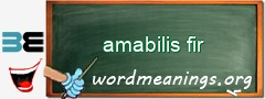 WordMeaning blackboard for amabilis fir